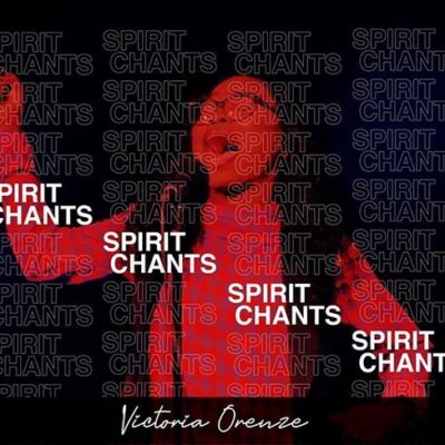 VICTORIA ORENZE - SPIRIT CHANTS Lyrics