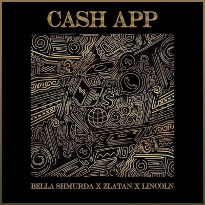 Bella Shmurda x Zlatan x Lincoln – Cash App Lyrics