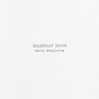 Chris Stapleton – Hillbilly Blood Lyrics