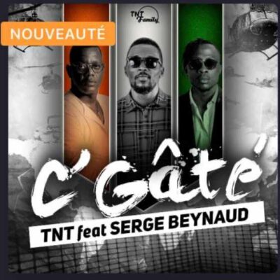 TNT Ft Serge Beynaud - C'Gâté Lyrics
