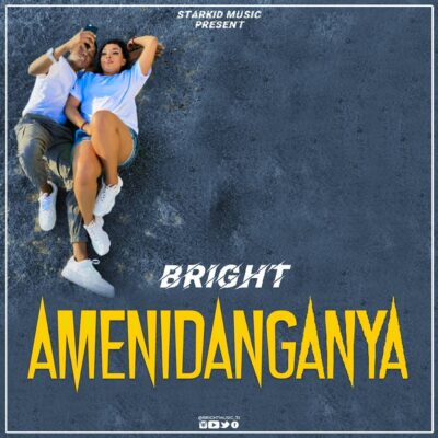 Bright - Amenidanganya Lyrics