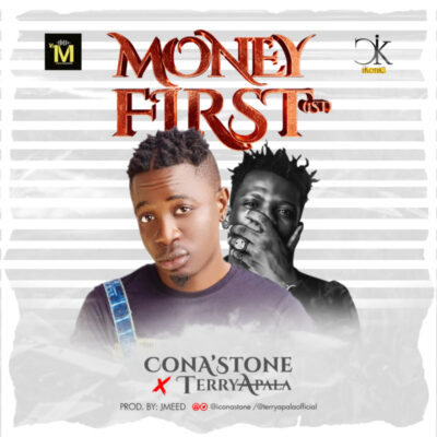 ConA’stone Ft Terry Apala – Money First