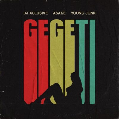DJ Xclusive x Asake x Young Jonn – Gegeti