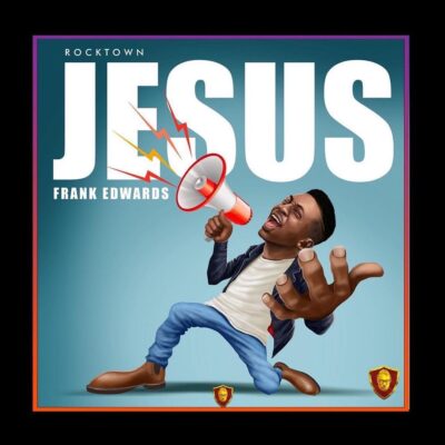FRANK EDWARDS - Jesus Lyrics
