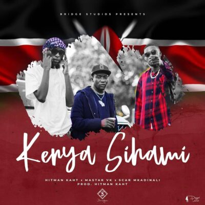 HITMAN KAHT Ft MASTAR VK x SCAR MKADINALI - Kenya Sihami Lyrics