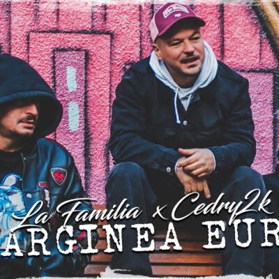La Familia ft. Cedry2k – La marginea Europei Versuri (Lyrics)