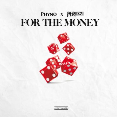 Phyno x Peruzzi – For The Money Lyrics