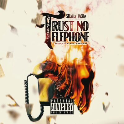 Shatta Wale – Trust No Telephone