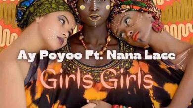 Ay Poyoo – Girls Girls Ft Nana Lace