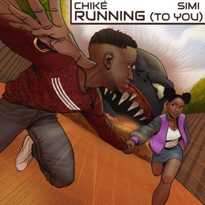 Chike x Simi – Running (To You) Lyrics