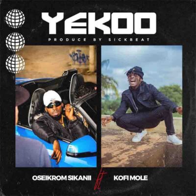 Oseikrom Sikanii - Yekoo Ft. Kofi Mole