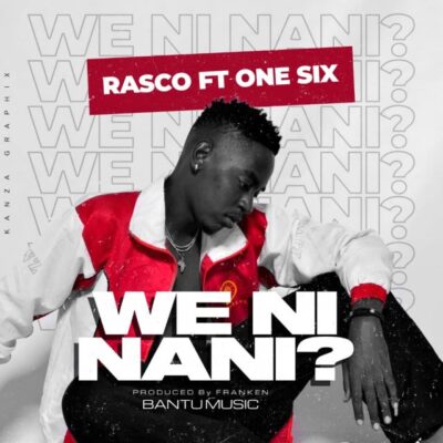 Rasco Ft. One Six – We Ni Nani?