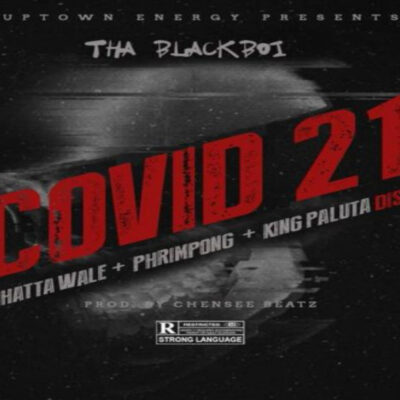 Tha Blackboi – COVID 21 (Shatta Wale, Phrimpong x King Paluta Diss)