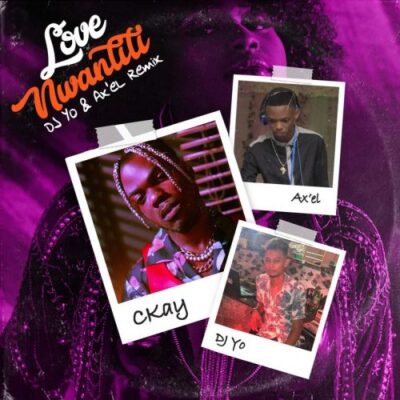 CKay Ft DJ Yo! & AX’EL – Love Nwantiti (Remix)