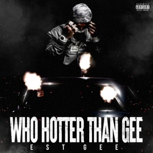 EST Gee - Who Hotter Than Gee Lyrics