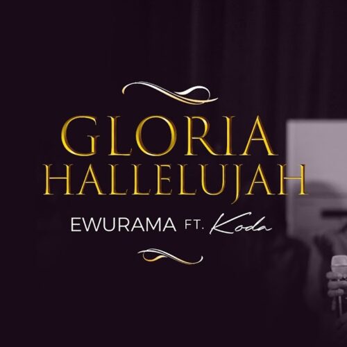 Ewurama – Gloria Hallelujah Ft Koda