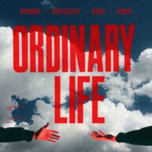 Imanbek, Wiz Khalifa, KDDK Ft KIDDO - Ordinary Life Lyrics