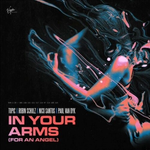 Topic, Robin Schulz, Nico Santos & Paul Van Dyk - In Your Arms (For An Angel) lyrics
