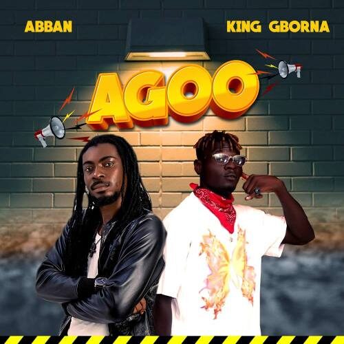 Abban & King Gborna – Agoo (Prod By Wenzy)