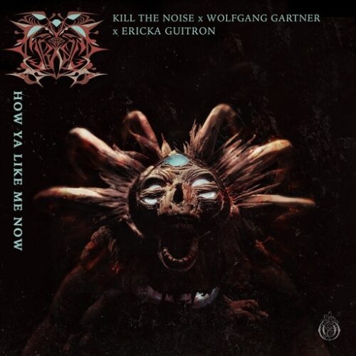 Kill The Noise, Wolfgang Gartner & Erika Guitron - How Ya Like Me Now Lyrics