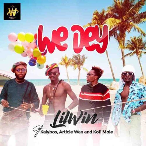 Lil Win – We Dey Ft Kofi Mole, Article Wan x Kalybos