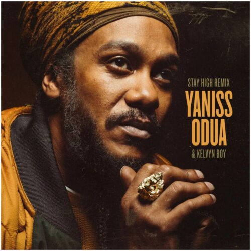 Yaniss Odua – Stay High Remix Ft Kelvyn Boy