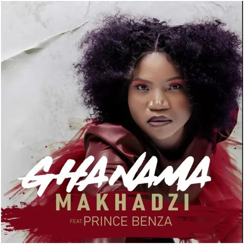 Makhadzi ft Prince Benza – Ghanama