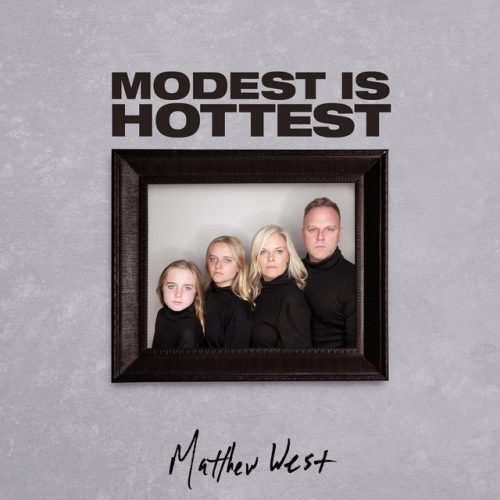 Matthew West – Modest Is Hottest
