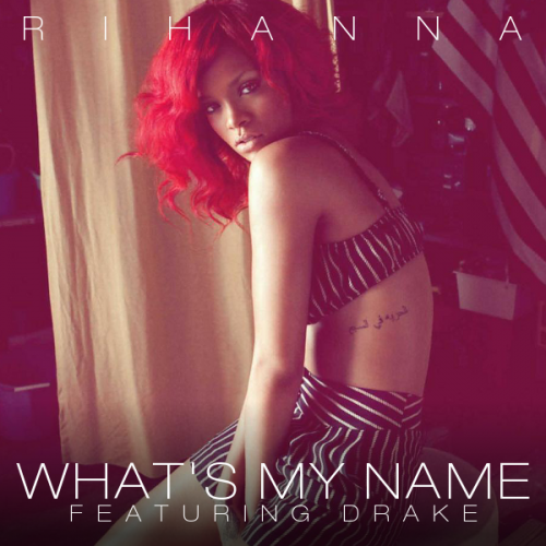 Rihanna ft Drake - What’s My Name?