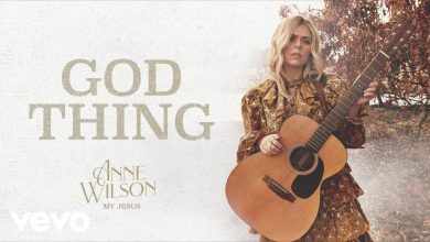 Anne Wilson – God Thing (Mp3 + Lyrics)