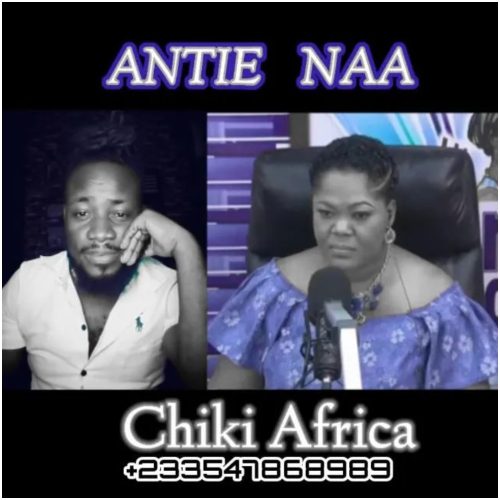 Chiki Africa – Ante Naa