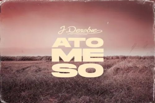 J. Derobie – Ato Me So Lyrics