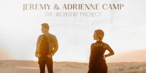 Jeremy and Adrienne Camp - The Worship Project