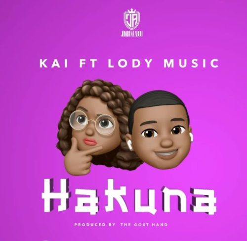 Kai Ft Lody Music – Hakuna