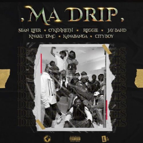 Sean Lifer – Ma Drip ft O’Kenneth, Reggie, Jay Bahd, Kwaku DMC, Kawabanga, Cityboy