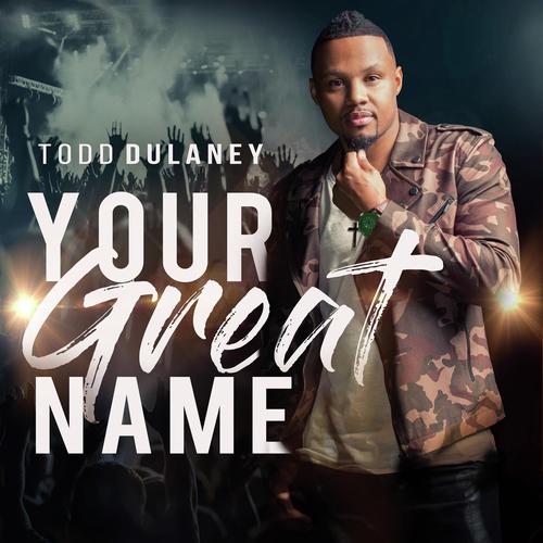 Your Great Name Lyrics By Todd Dulaney