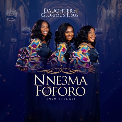 Daughters Of Glorious Jesus – Nneɛma Foforo