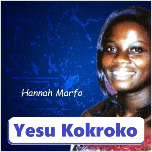 Hannah Marfo – Yesu Kokroko