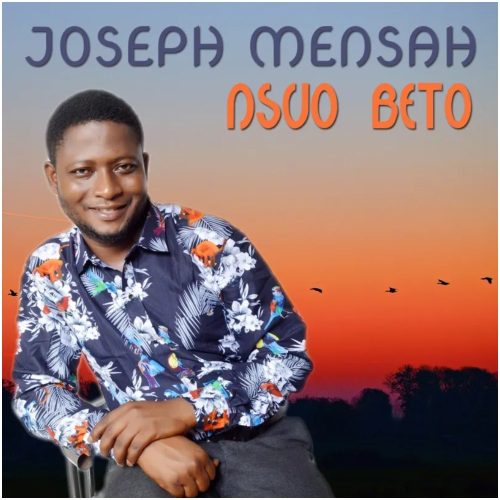 Joseph Mensah – Nsuo Beto
