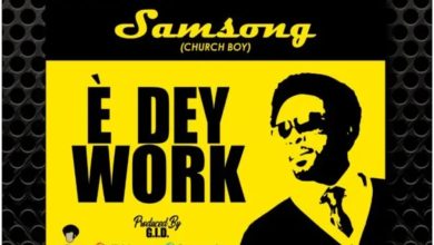 Samsong – E Dey Work Lyrics