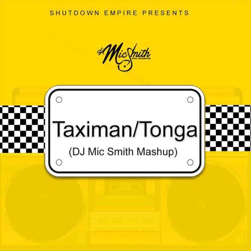 Dj Mic Smith - Taximan/Tonga Mashup