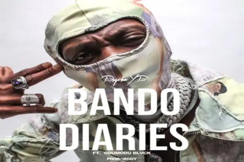 PsychoYP Ft OdumoduBlvck – Bando Diaries Lyrics