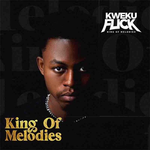 Kweku Flick – No Lazy Man (King Of Melodies EP)