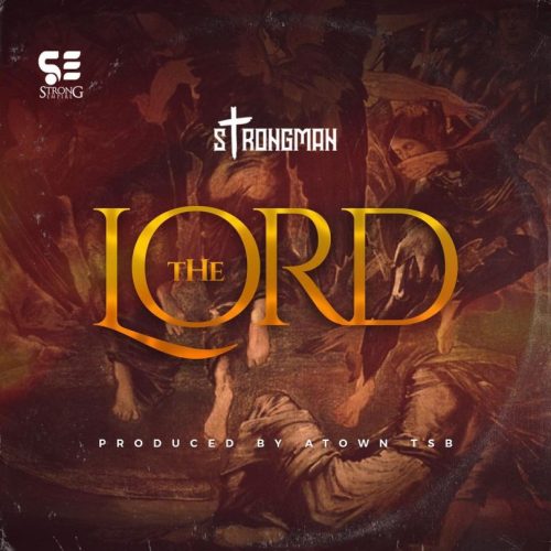 Strongman – The Lord (Prod By Atown TSB)