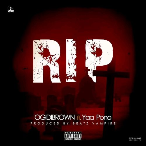 Ogidi Brown – R.I.P (Rest In Peace) Ft Yaa Pono