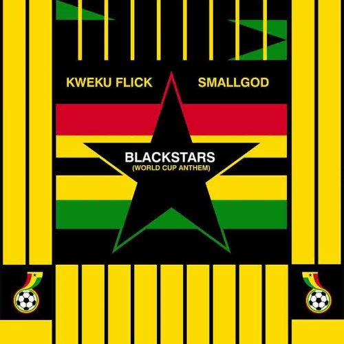 Kweku Flick – BlackStars (World Cup Anthem) Ft Smallgod