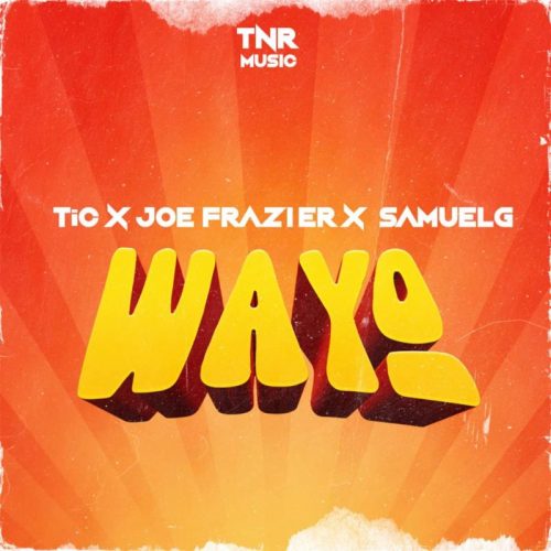 TiC – Wayo Ft Joe Frazier & Samuel G
