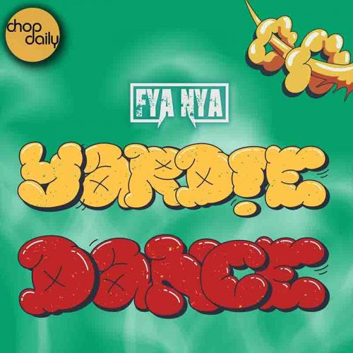 Chop Daily - Yardie Dance (Early) Ft Fya Nya