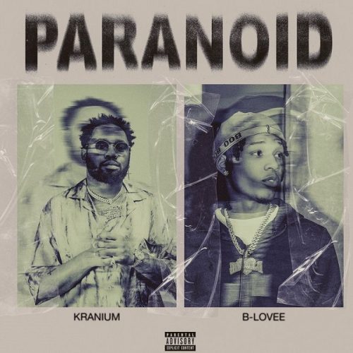 Kranium – Paranoid Ft B-Lovee (In Too Deep)