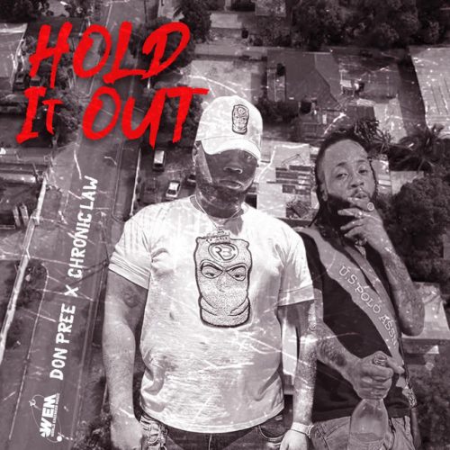 Chronic Law – Hold It Out Ft Don Pree